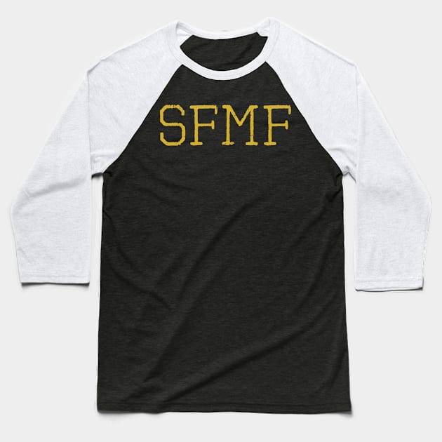 SFMF Motivated Military Slang Gifts Baseball T-Shirt by sheehan.terry24